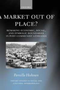 A Market Out of Place? : Remaking Economic, Social, and Symbolic Boundaries in Post-Communist Lithuania (Oxford Studies in Social and Cultural Anthropology)