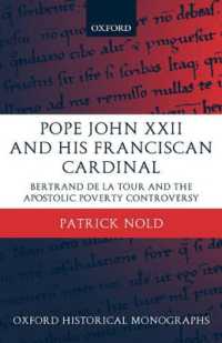 教皇ヨハネス２２世、フランシスコ会と清貧論争<br>Pope John XXII and his Franciscan Cardinal : Bertrand de la Tour and the Apostolic Poverty Controversy (Oxford Historical Monographs)