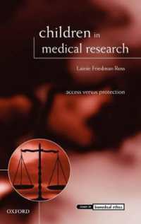 医療研究における児童：アクセス対保護<br>Children in Medical Research : Access versus Protection (Issues in Biomedical Ethics)