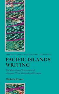 太平洋諸島のポストコロニアル文学<br>Pacific Islands Writing : The Postcolonial Literatures of Aotearoa/New Zealand and Oceania (Oxford Studies in Postcolonial Literatures)