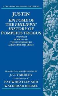 Justin: Epitome of the Philippic History of Pompeius Trogus: Volume II: Books 13-15 : The Successors to Alexander the Great (Justin: Epitome of the Philippic History of Pompeius Trogus)