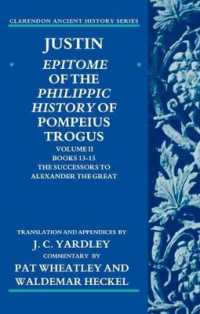 Justin: Epitome of the Philippic History of Pompeius Trogus : Volume II: Books 13-15:The Successors to Alexander the Great (Clarendon Ancient History Series)