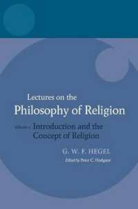 ヘーゲル宗教哲学講義録（英訳・全３巻）Ⅰ：序説／宗教の概念<br>Hegel: Lectures on the Philosophy of Religion : Volume I: Introduction and the Concept of Religion (Hegel Lectures)