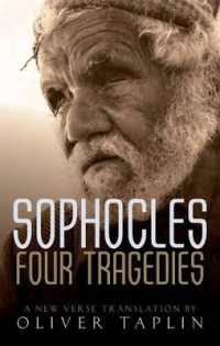 Sophocles: Four Tragedies : Oedipus the King， Aias， Philoctetes， Oedipus at Colonus