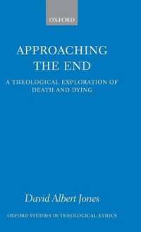 死と臨終の神学的探究<br>Approaching the End : A Theological Exploration of Death and Dying (Oxford Studies in Theological Ethics)