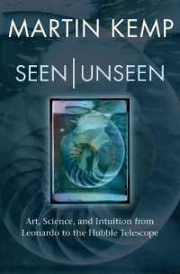 レオナルドからハッブル望遠鏡に至る芸術、科学と直観<br>Seen | Unseen : Art, science, and intuition from Leonardo to the Hubble telescope