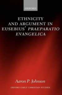 エウセビオス『福音準備』における民族性と立論<br>Ethnicity and Argument in Eusebius' Praeparatio Evangelica (Oxford Early Christian Studies)