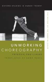 Unworking Choreography : The Notion of the Work in Dance (Oxford Studies in Dance Theory)