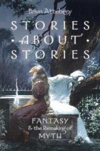 Stories about Stories : Fantasy and the Remaking of Myth