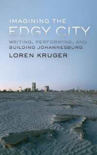 Imagining the Edgy City : Writing, Performing, and Building Johannesburg