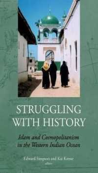 Struggling with History : Islam and Cosmopolitanism in the Western Indian Ocean