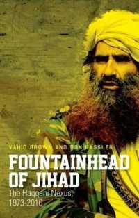 Fountainhead of Jihad : The Haqqani Nexus， 1973-2012