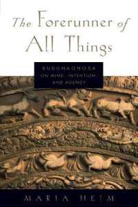 The Forerunner of All Things : Buddhaghosa on Mind, Intention, and Agency