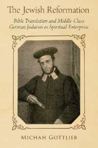 The Jewish Reformation : Bible Translation and Middle-Class German Judaism as Spiritual Enterprise