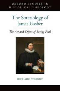 The Soteriology of James Ussher : The Act and Object of Saving Faith (Oxford Studies in Historical Theology)