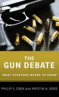 誰もが知っておきたいアメリカの銃論争<br>The Gun Debate : What Everyone Needs to Know® (What Everyone Needs to Know®)