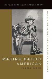 Making Ballet American : Modernism before and Beyond Balanchine (Oxford Studies in Dance Theory)