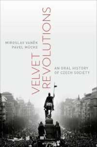 ビロード革命：チェコ社会のオーラルヒストリー<br>Velvet Revolutions : An Oral History of Czech Society (Oxford Oral History Series)