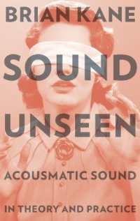 Sound Unseen : Acousmatic Sound in Theory and Practice