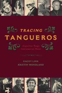 Tracing Tangueros : Argentine Tango Instrumental Music (Currents in Latin American and Iberian Music)