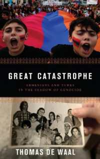 アルメニアとトルコのジェノサイド、記憶、アイディンティティをめぐる100年史<br>Great Catastrophe : Armenians and Turks in the Shadow of Genocide