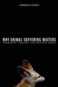 動物の受難がなぜ重要なのか<br>Why Animal Suffering Matters : Philosophy, Theology, and Practical Ethics