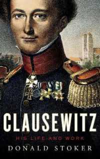 クラウゼヴィッツの生涯と仕事<br>Clausewitz : His Life and Work