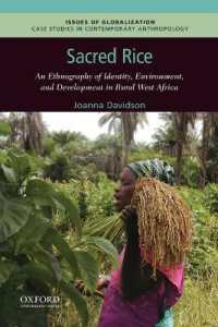 Sacred Rice : An Ethnography of Identity， Environment， and Development in Rural West Africa (Issues of Globalization: Case Studies in Contemporary Anthro)