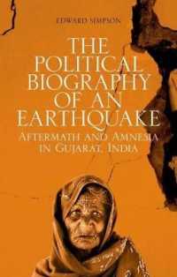 The Political Biography of an Earthquake : Aftermath and Amnesia in Gujarat, India