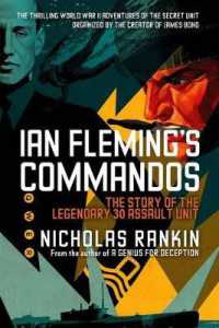 Ian Fleming's Commandos : The Story of the Legendary 30 Assault Unit