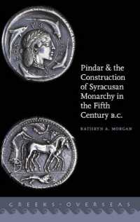 ピンダロスと紀元前５世紀のシラクサの君主制の構築<br>Pindar and the Construction of Syracusan Monarchy in the Fifth Century B.C. (Greeks Overseas)