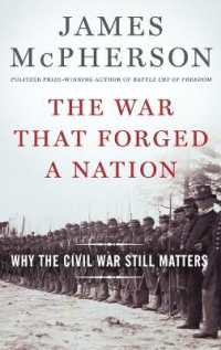 国家を形作った戦争：なぜ南北戦争は未だに重要なのか<br>The War That Forged a Nation : Why the Civil War Still Matters