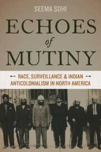 Echoes of Mutiny : Race, Surveillance, and Indian Anticolonialism in North America