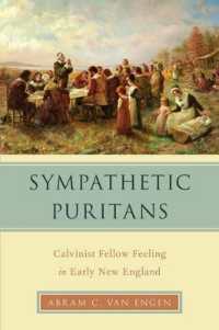 初期ニューイングランドにおけるカルヴァン派の思想<br>Sympathetic Puritans : Calvinist Fellow Feeling in Early New England (Religion in America)