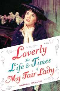 「マイ・フェア・レディ」の時代<br>Loverly : The Life and Times of My Fair Lady (Broadway Legacies)