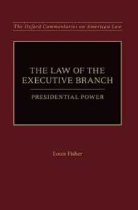 大統領の権限と米国憲法<br>The Law of the Executive Branch : Presidential Power (Oxford Commentaries on American Law)