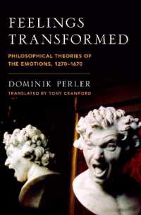 感情の哲学1270-1670年（英訳）<br>Feelings Transformed : Philosophical Theories of the Emotions, 1270-1670 (Emotions of the Past)