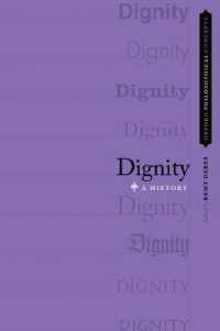 尊厳の哲学史<br>Dignity : A History (Oxford Philosophical Concepts)