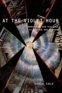 At the Violet Hour : Modernism and Violence in England and Ireland (Modernist Literature and Culture)