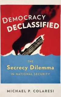 国家安全保障における機密と民主主義のジレンマ<br>Democracy Declassified : The Secrecy Dilemma in National Security