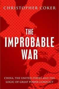 The Improbable War : China, the United States and Logic of Great Power Conflict