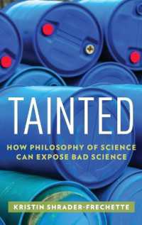 科学哲学はいかにしてニセ科学を見破ることができるか<br>Tainted : How Philosophy of Science Can Expose Bad Science (Environmental Ethics and Science Policy Series)