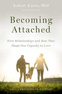 Becoming Attached : First Relationships and How They Shape Our Capacity to Love （2ND）