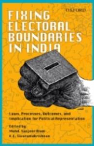 Fixing Electoral Boundaries in India : Laws, Processes, Outcomes, and Implications for Political Representation