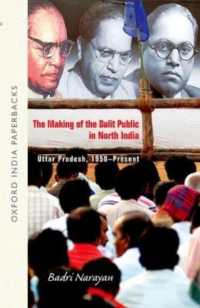 The Making of the Dalit Public in North India : Uttar Pradesh, 1950-Present