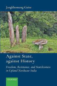 Against State, against History : Freedom, Resistance, and Statelessness in Upland Northeast India