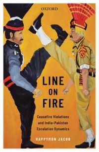 Line on Fire : Ceasefire Violations and India-Pakistan Escalation Dynamics (Oxford International Relations in South Asia)