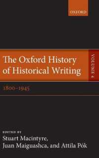 オックスフォード版　歴史記述の歴史　第４巻：1800-1945年<br>The Oxford History of Historical Writing : Volume 4: 1800-1945 (Oxford History of Historical Writing)