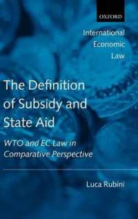 補助金と国家補助の定義：WTOとＥＣ法の比較<br>The Definition of Subsidy and State Aid : WTO and EC Law in Comparative Perspective (International Economic Law Series)