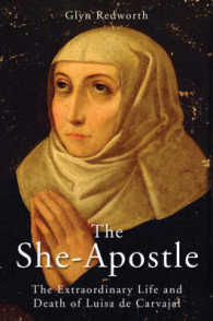 The She-Apostle : The Extraordinary Life and Death of Luisa de Carvajal